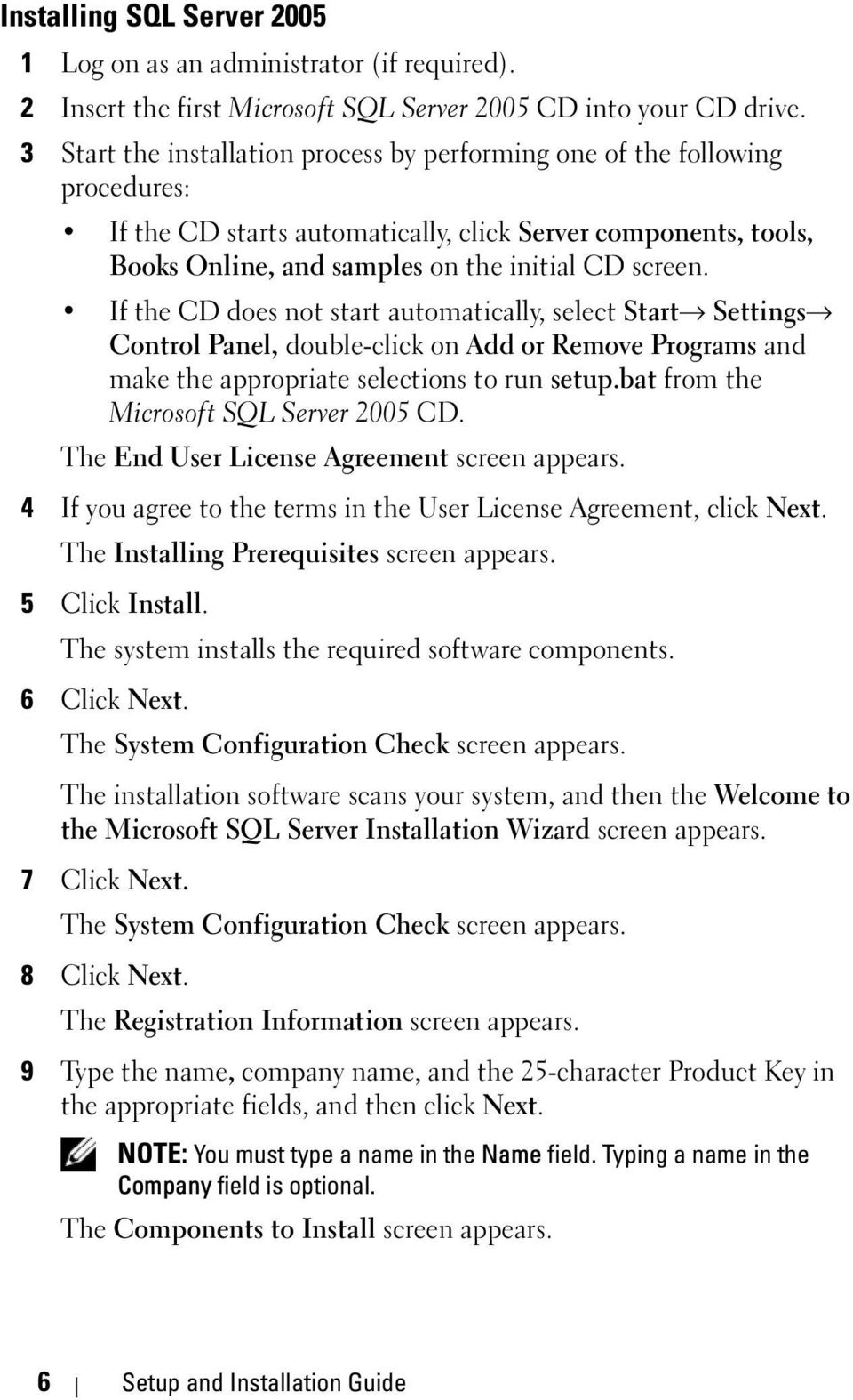 If the CD does not start automatically, select Start Settings Control Panel, double-click on Add or Remove Programs and make the appropriate selections to run setup.