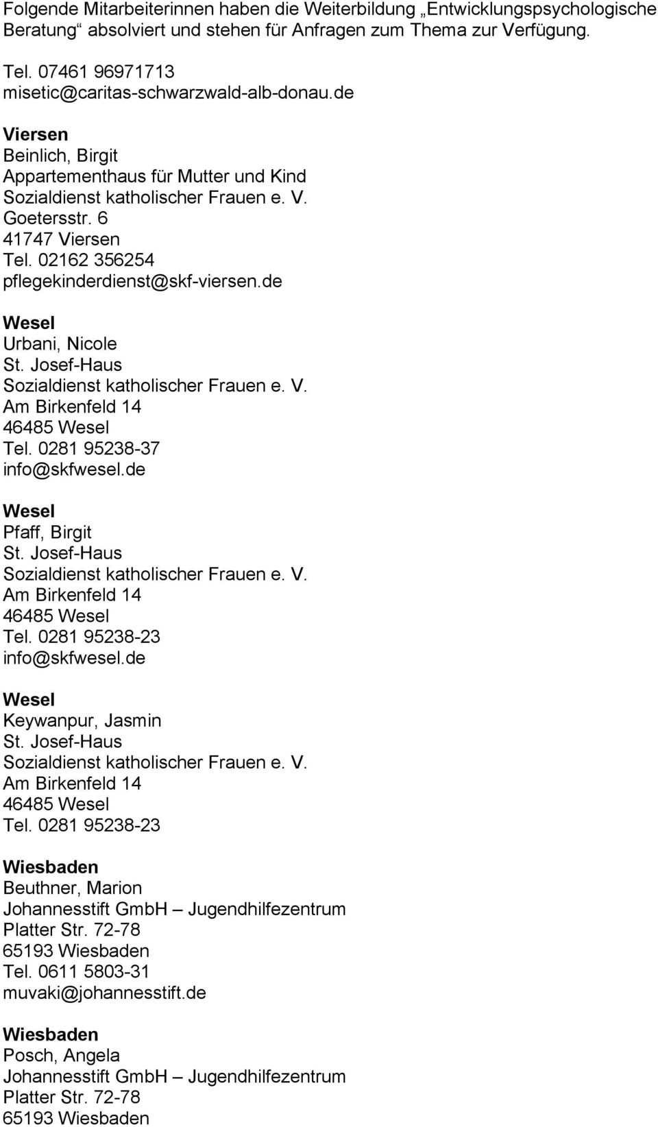 Josef-Haus Am Birkenfeld 14 46485 Wesel Tel. 0281 95238-23 info@skfwesel.de Wesel Keywanpur, Jasmin St. Josef-Haus Am Birkenfeld 14 46485 Wesel Tel.