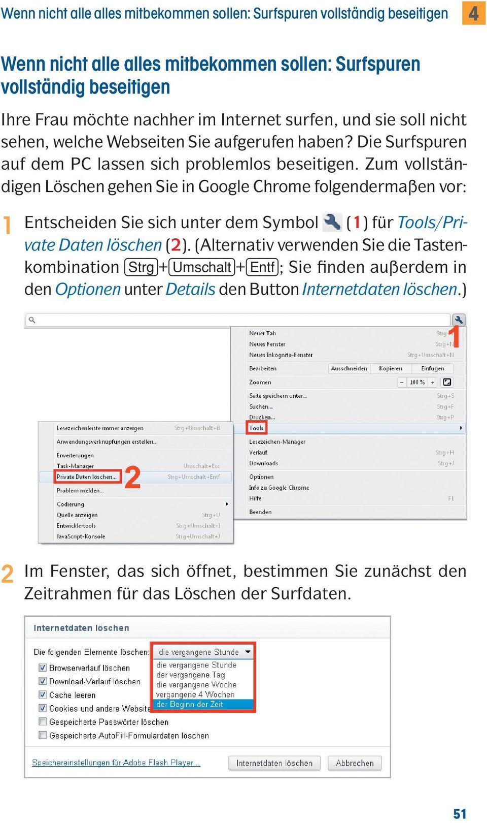 Zum vollständigen Löschen gehen Sie in Google Chrome folgendermaßen vor: 1 Entscheiden Sie sich unter dem Symbol (1) für Tools/Private Daten löschen (2).