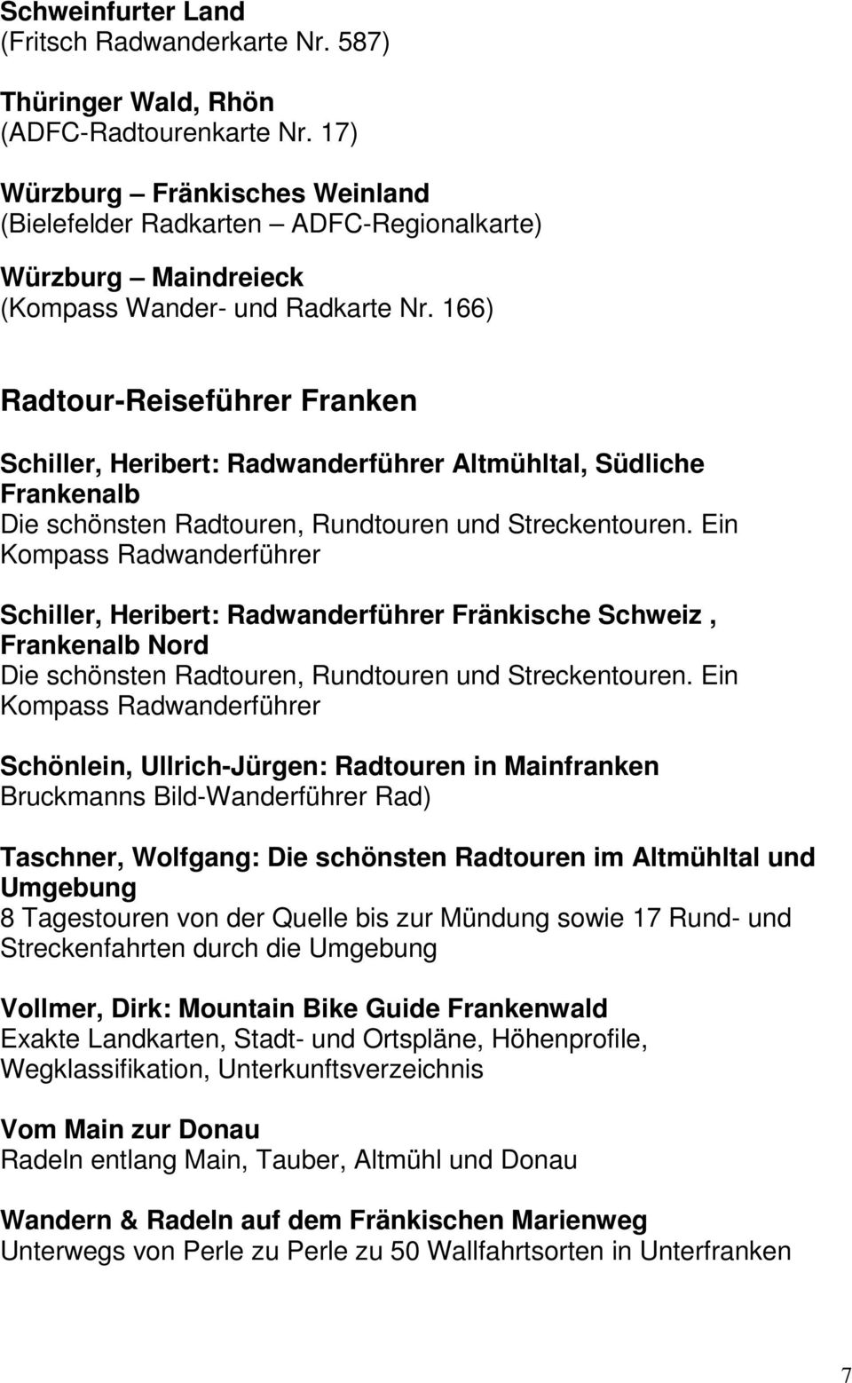 166) Radtour-Reiseführer Franken Schiller, Heribert: Radwanderführer Altmühltal, Südliche Frankenalb Die schönsten Radtouren, Rundtouren und Streckentouren.