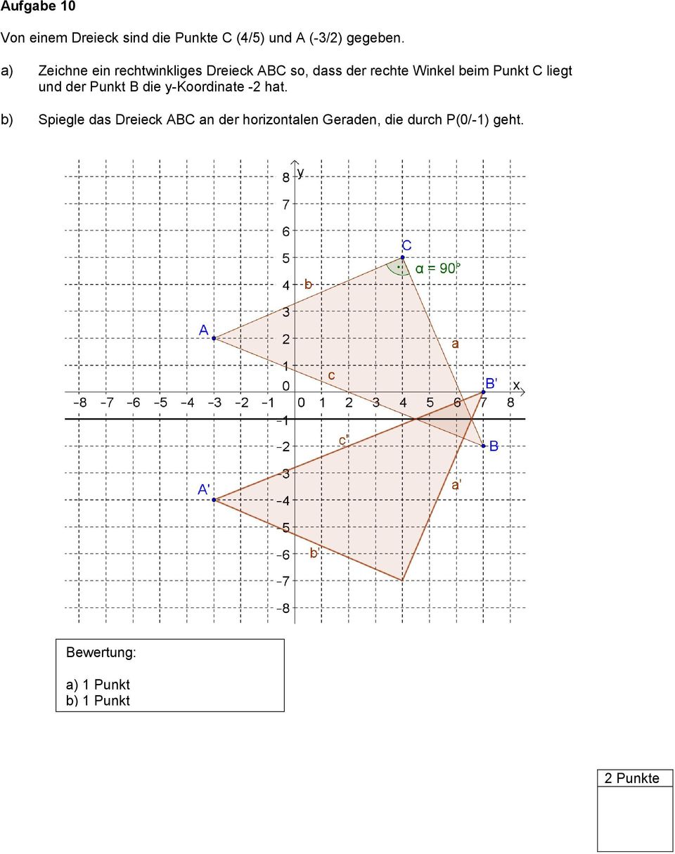 a) Zeichne ein rechtwinkliges Dreieck ABC so, dass der rechte Winkel