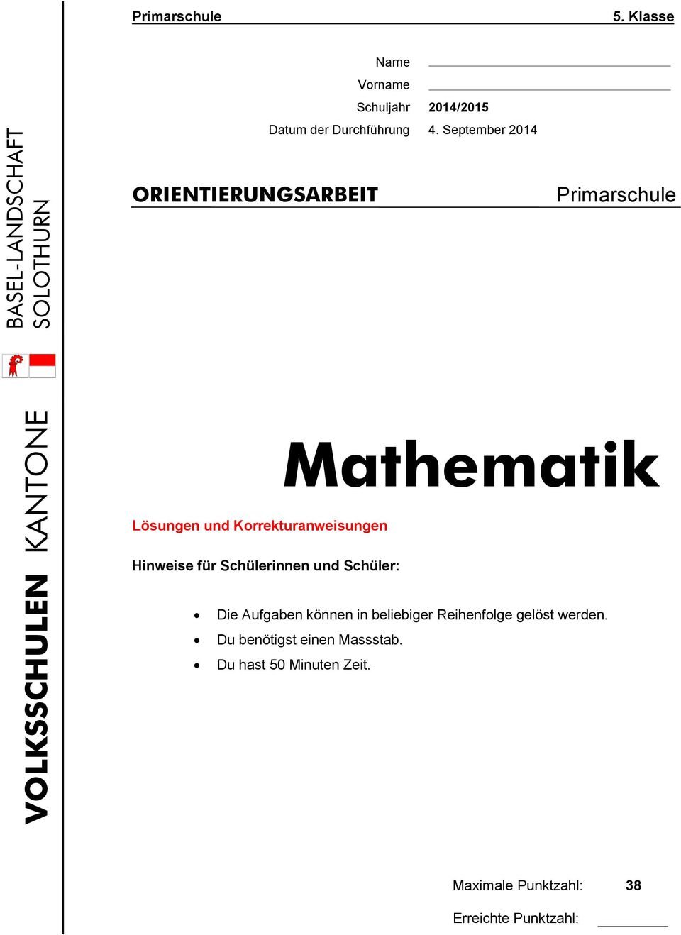 September 2014 ORIENTIERUNGSARBEIT Primarschule Mathematik Lösungen und Korrekturanweisungen Hinweise