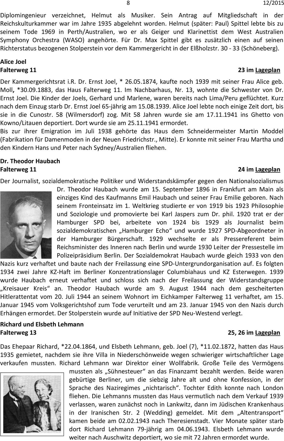Max Spittel gibt es zusätzlich einen auf seinen Richterstatus bezogenen Stolperstein vor dem Kammergericht in der Elßholzstr. 30-33 (Schöneberg).