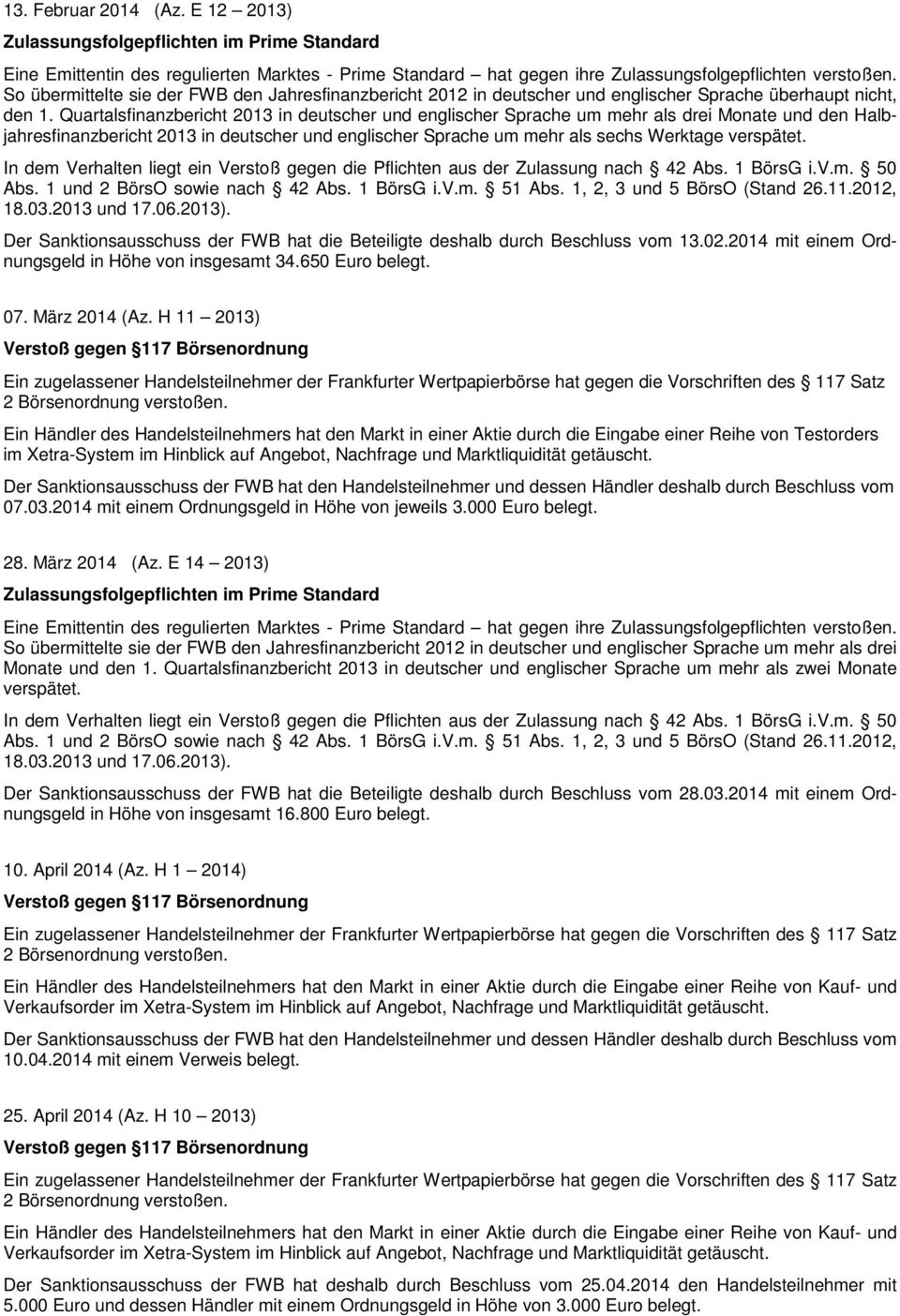 1 und 2 BörsO sowie nach 42 Abs. 1 BörsG i.v.m. 51 Abs. 1, 2, 3 und 5 BörsO (Stand 26.11.2012, 18.03.2013 und 17.06.2013).