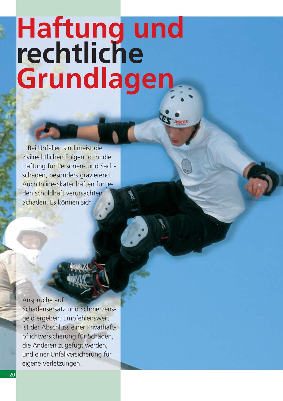 Auch Inline-Skater haften für jeden schuldhaft verursachten Schaden.