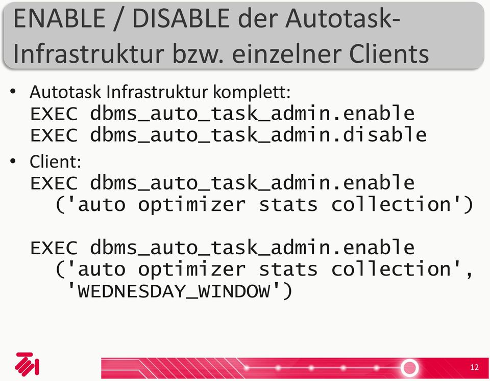 enable EXEC dbms_auto_task_admin.disable Client: EXEC dbms_auto_task_admin.