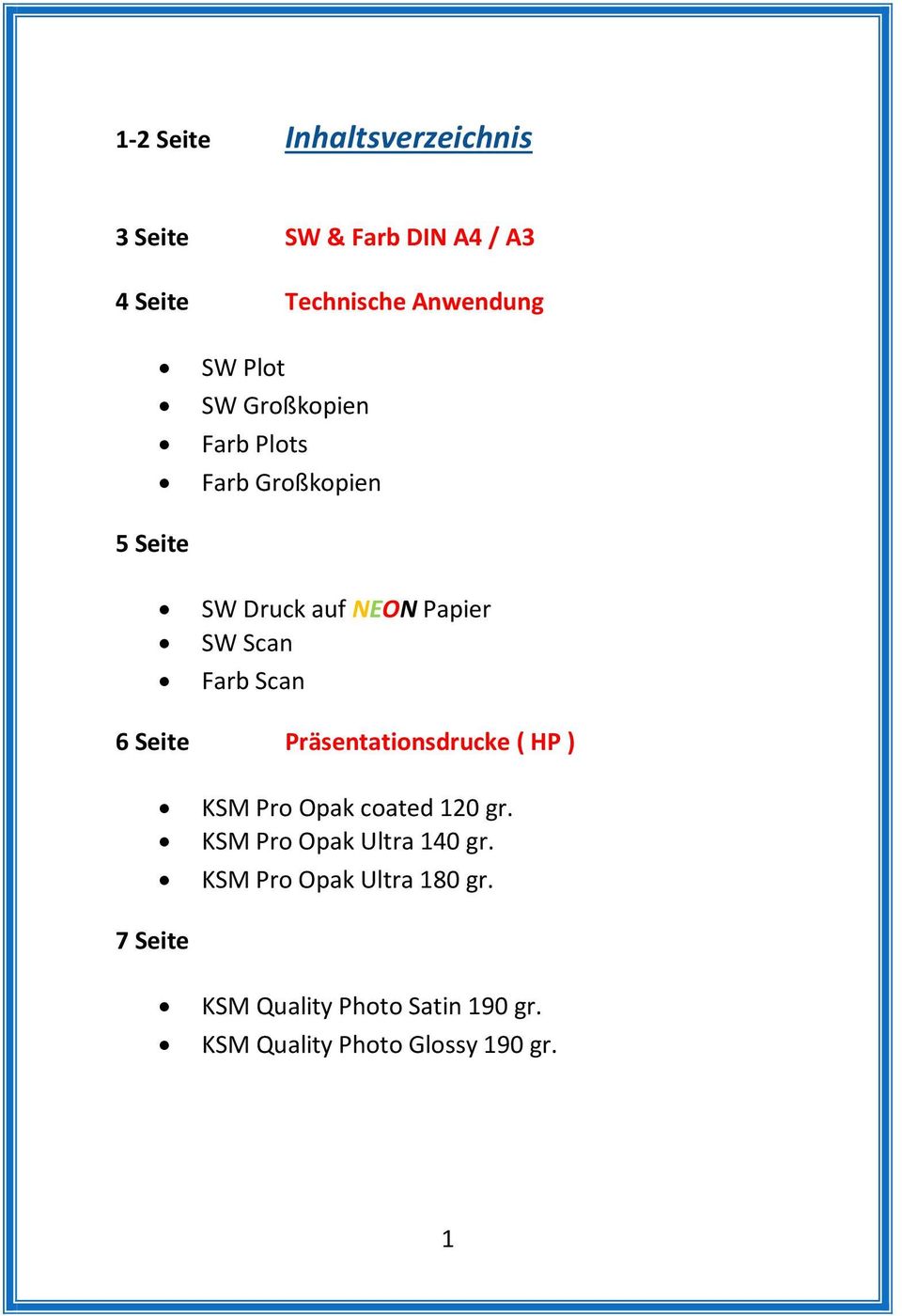 Scan 6 Seite Präsentationsdrucke ( HP ) KSM Pro Opak coated 120 gr. KSM Pro Opak Ultra 140 gr.