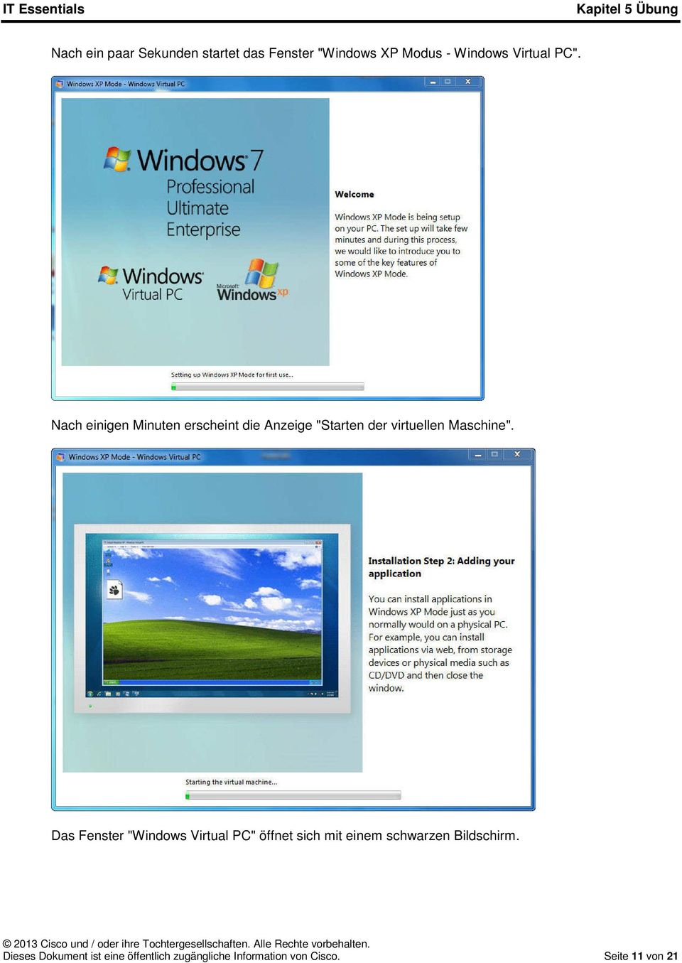 Das Fenster "Windows Virtual PC" öffnet sich mit einem schwarzen Bildschirm.