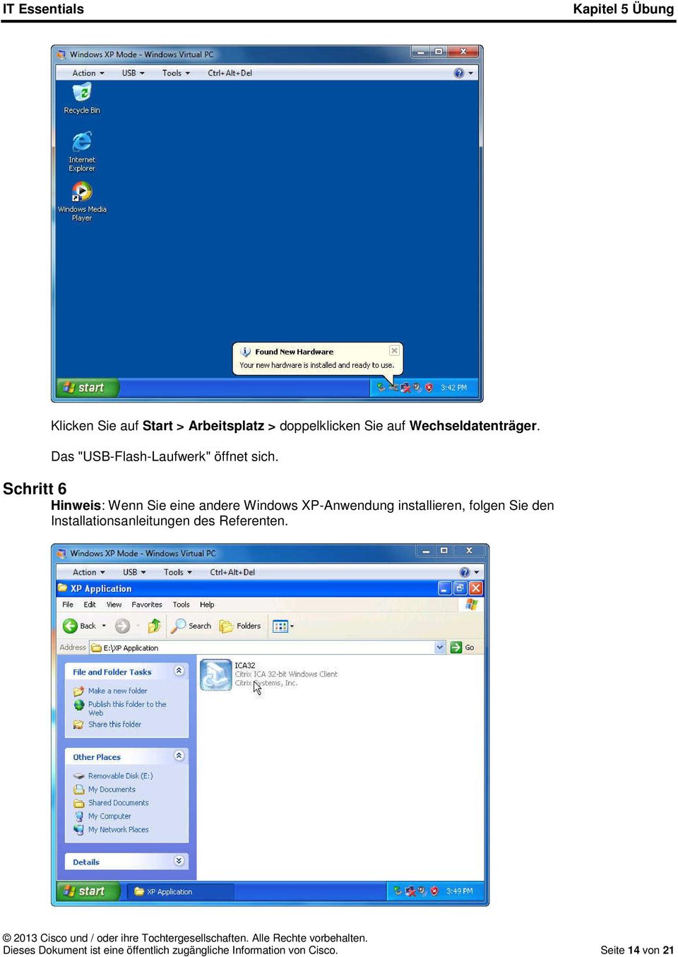 Schritt 6 Hinweis: Wenn Sie eine andere Windows XP-Anwendung installieren, folgen