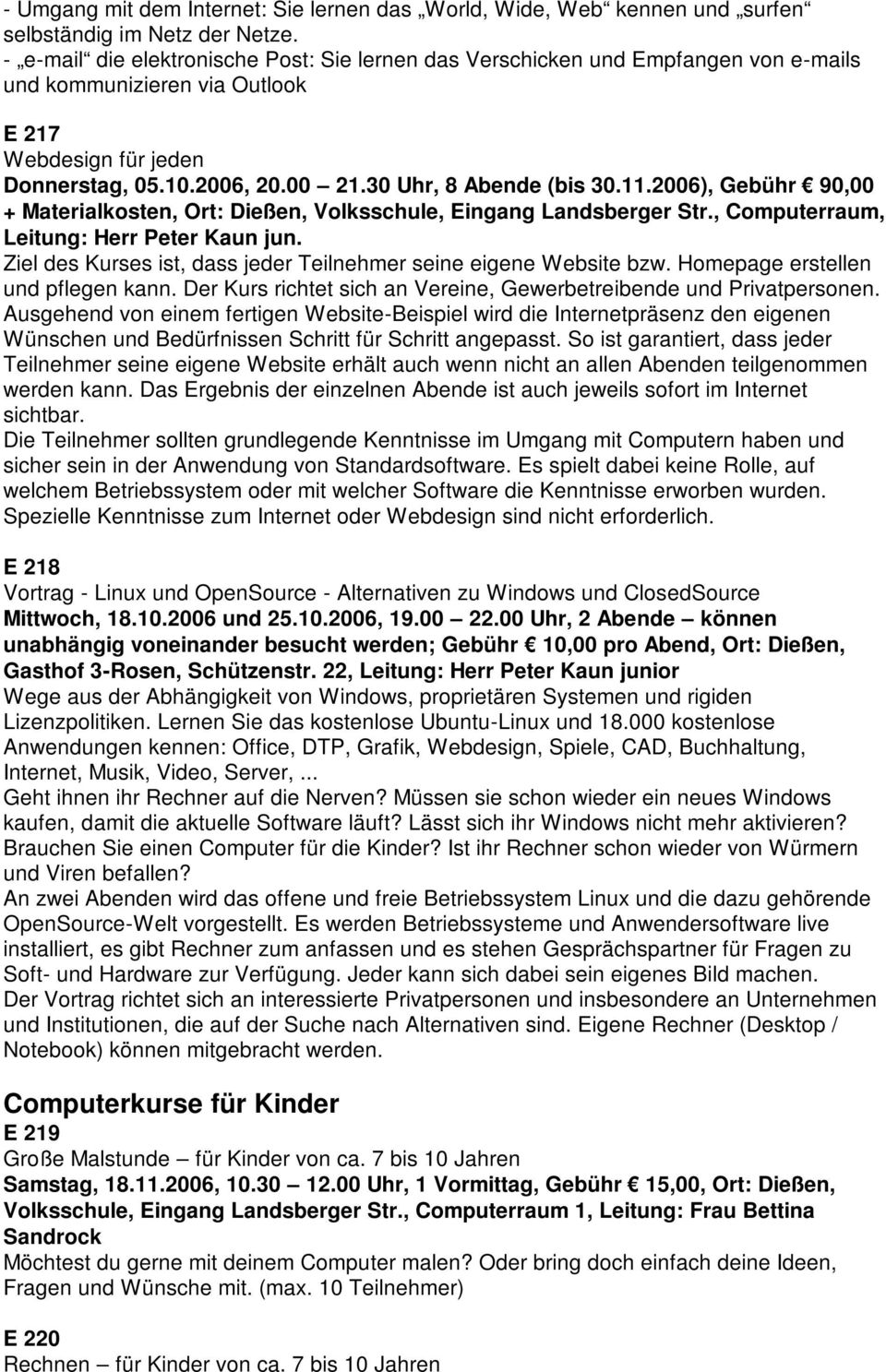 11.2006), Gebühr 90,00 + Materialkosten, Ort: Dießen, Volksschule, Eingang Landsberger Str., Computerraum, Leitung: Herr Peter Kaun jun.