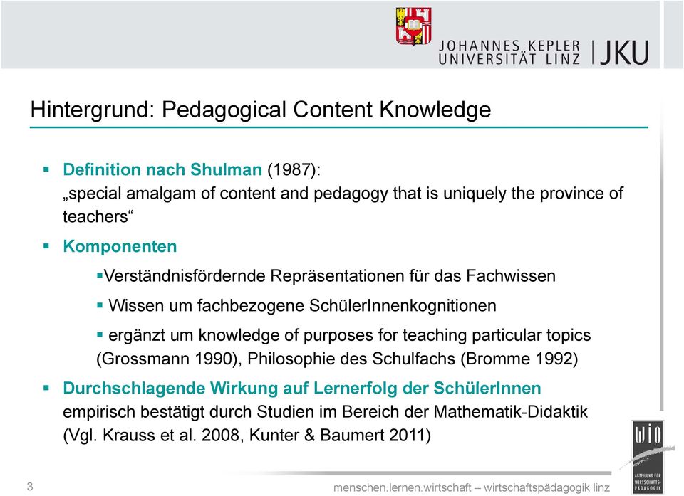 ergänzt um knowledge of purposes for teaching particular topics (Grossmann 1990), Philosophie des Schulfachs (Bromme 1992) Durchschlagende hl