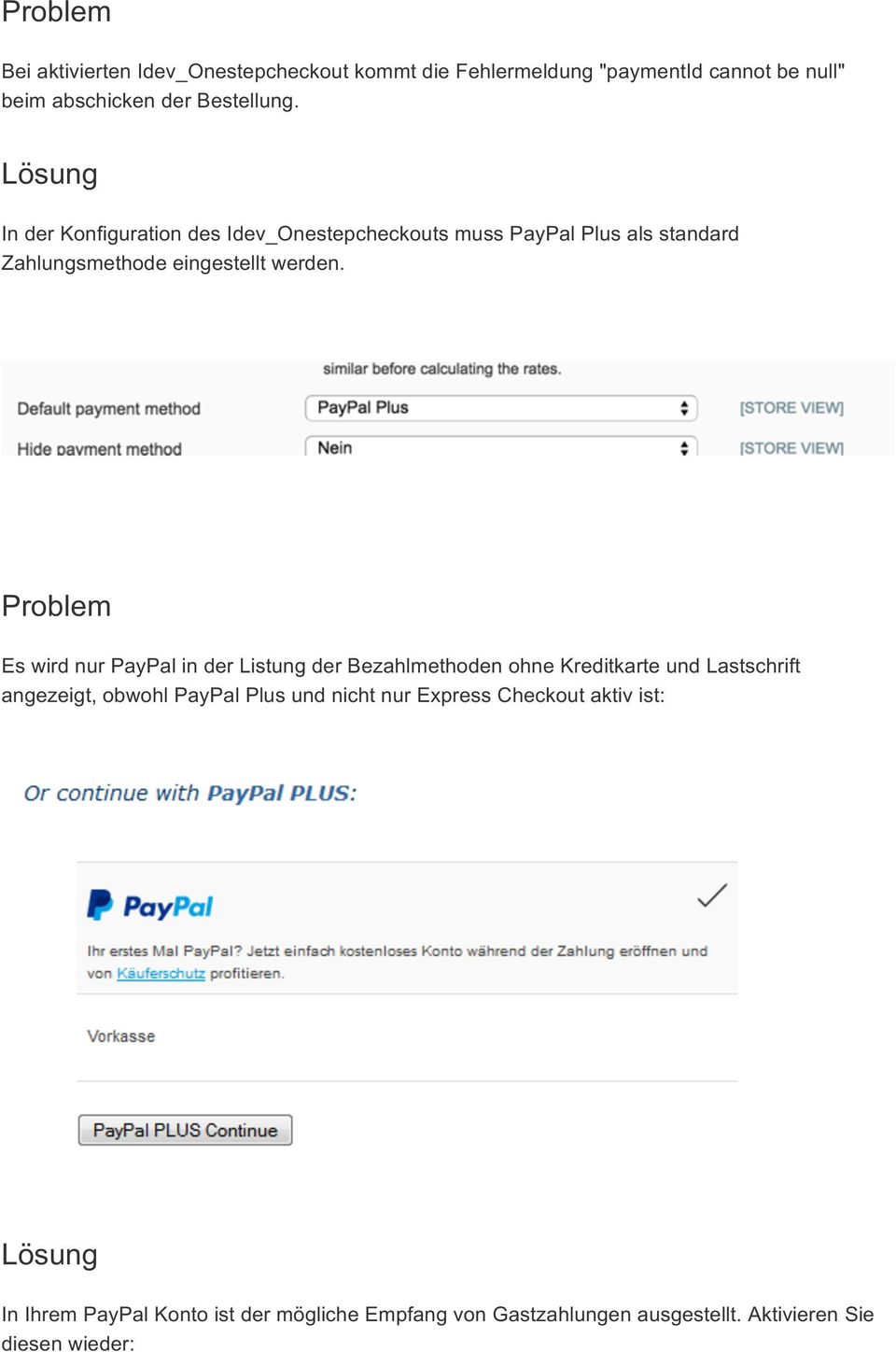 Problem Es wird nur PayPal in der Listung der Bezahlmethoden ohne Kreditkarte und Lastschrift angezeigt, obwohl PayPal Plus und