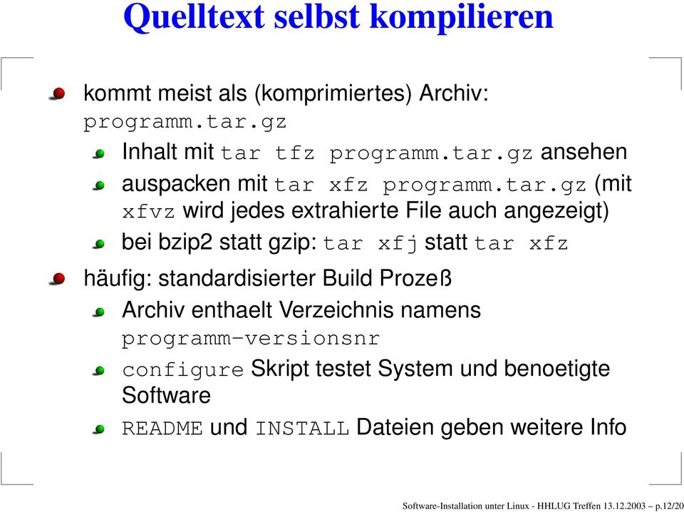 Build Prozeß Archiv enthaelt Verzeichnis namens programm-versionsnr configure Skript testet System und benoetigte Software README
