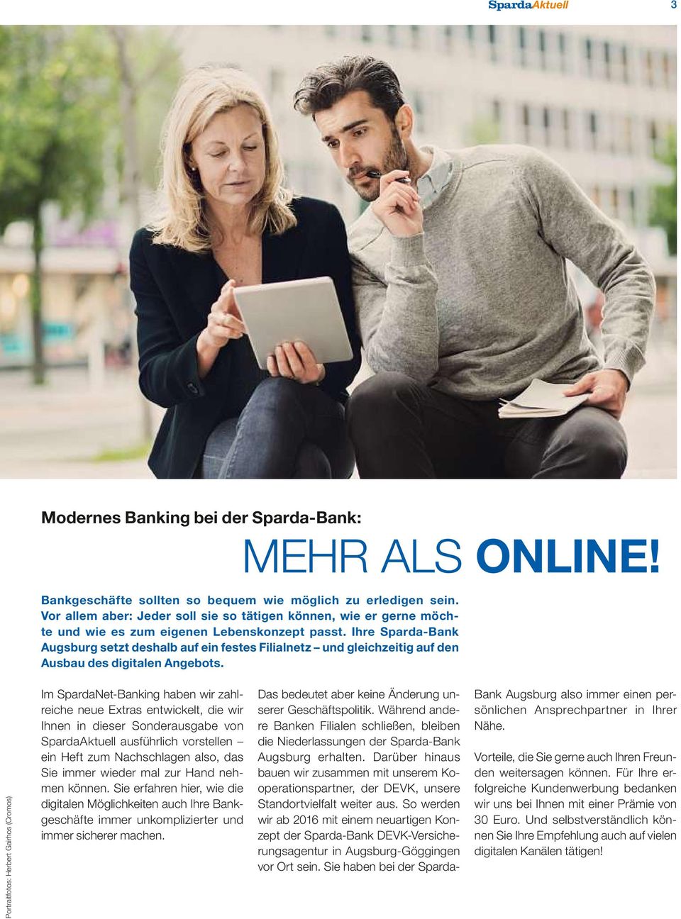 ihre Sparda-Bank Augsburg setzt deshalb auf ein festes Filialnetz und gleichzeitig auf den Ausbau des digitalen Angebots.