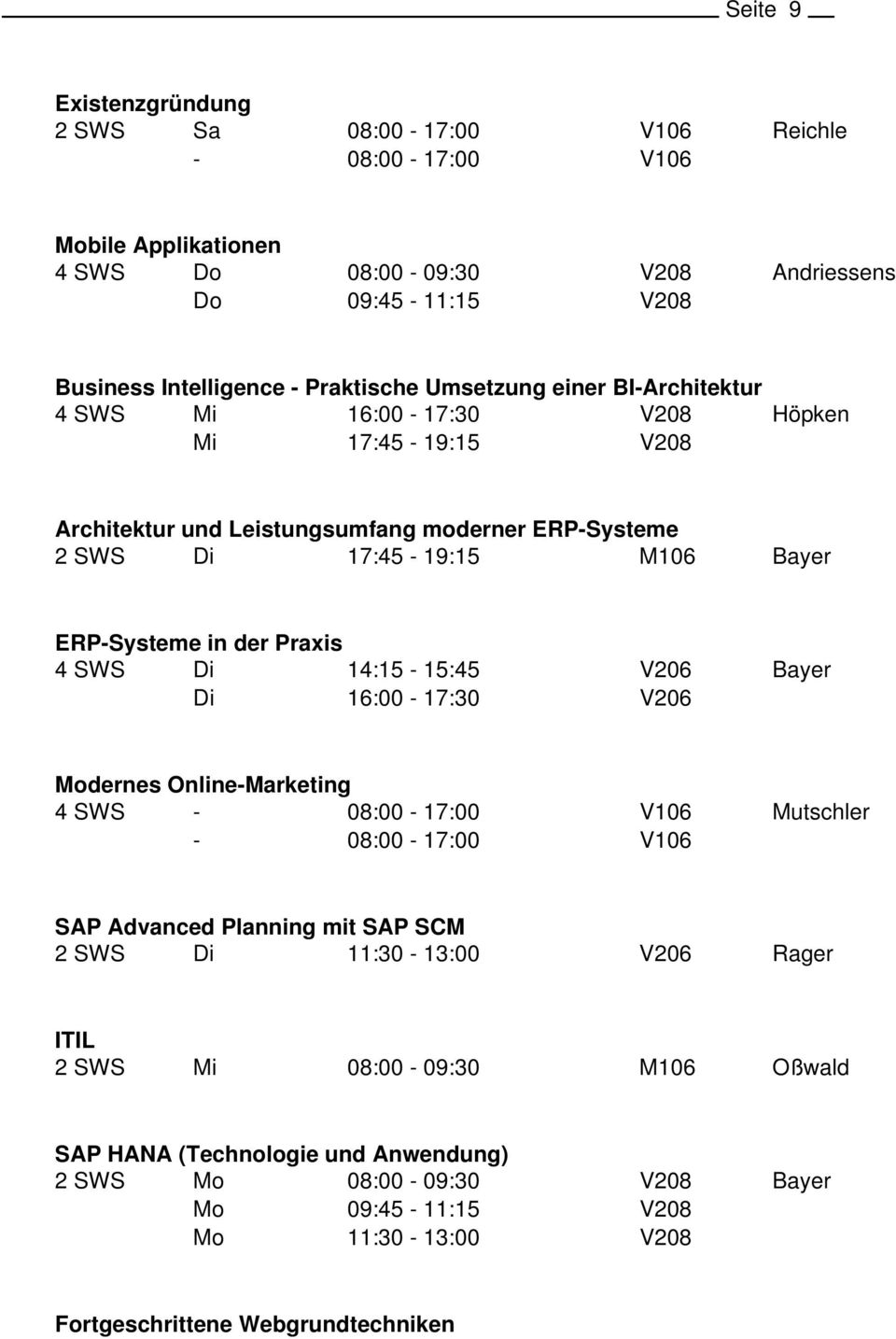ERP-Systeme 2 SWS 17:45-19:15 ERP-Systeme in der Praxis 4 SWS dernes Online-Marketing 4 SWS - - Mutschler SAP