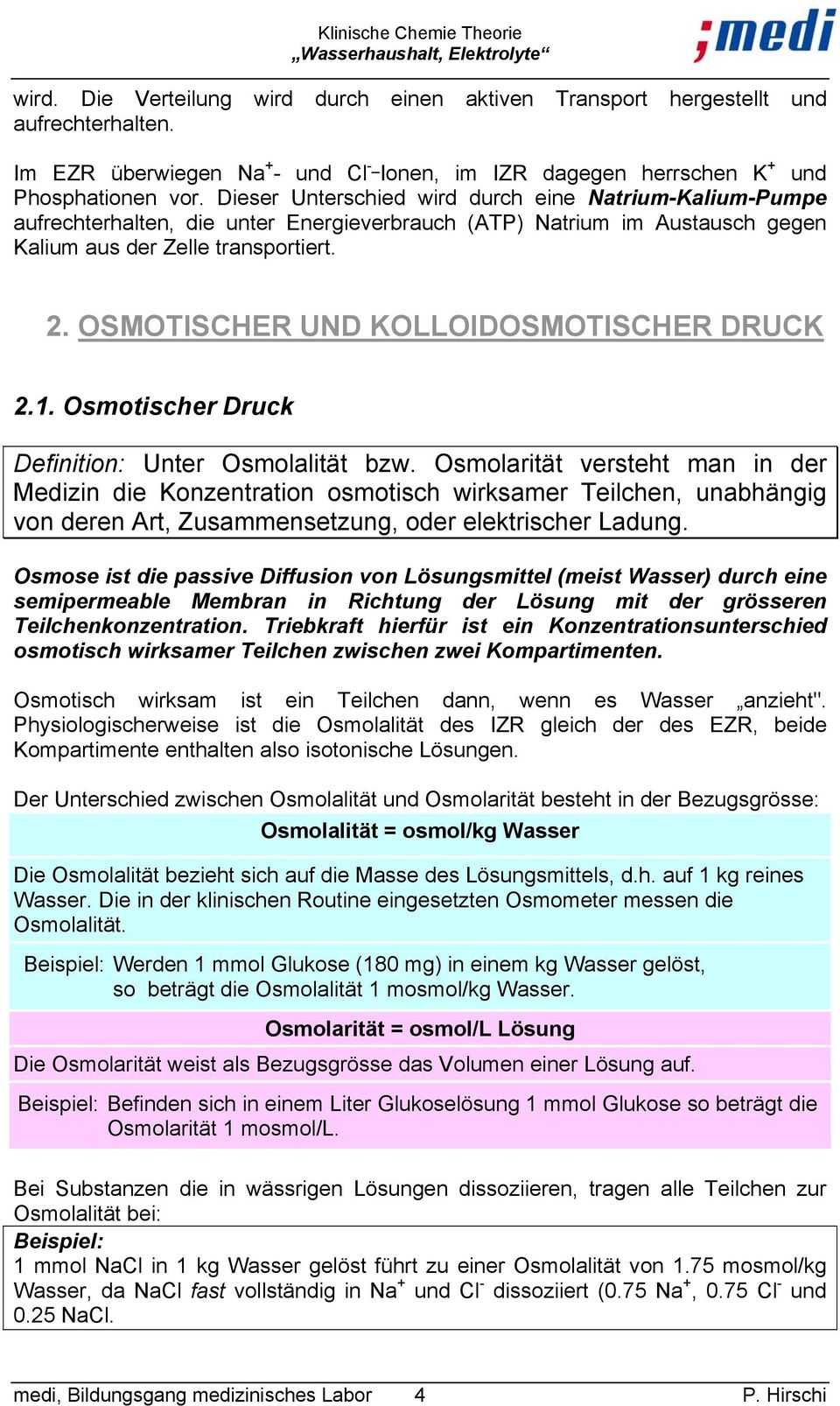OSMOTISCHER UND KOLLOIDOSMOTISCHER DRUCK 2.1. Osmotischer Druck Definition: Unter Osmolalität bzw.