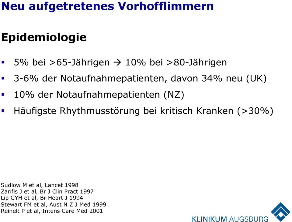 Rhythmusstörung bei kritisch Kranken (>30%) Sudlow M et al, Lancet 1998 Zarifis J et al, Br J Clin