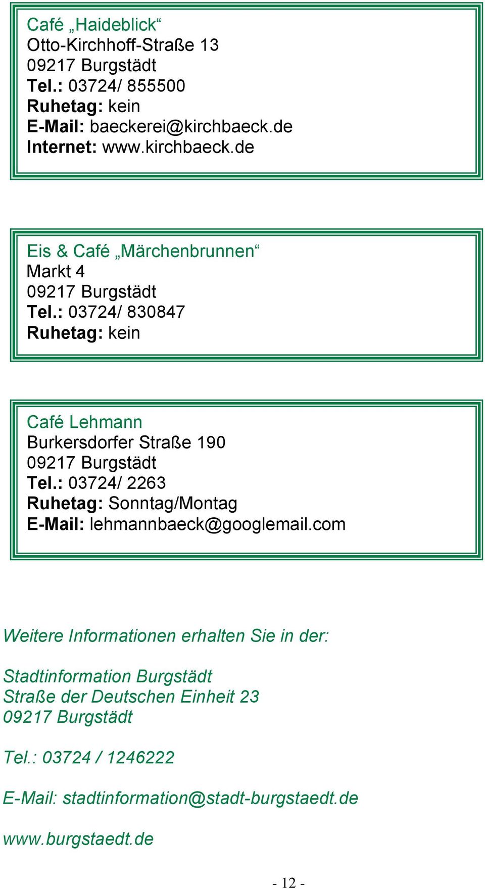 : 03724/ 830847 Café Lehmann Burkersdorfer Straße 190 Tel.