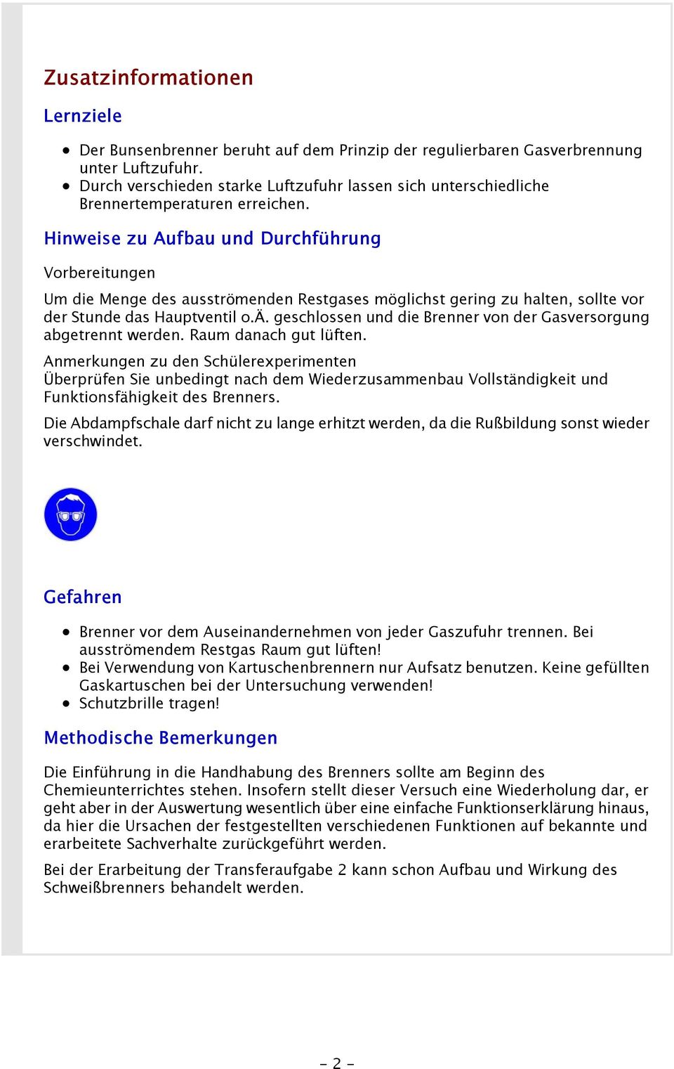 Hinweise zu Aufbau und Durchführung Vorbereitungen Um die Menge des ausströmenden Restgases möglichst gering zu halten, sollte vor der Stunde das Hauptventil o.ä.