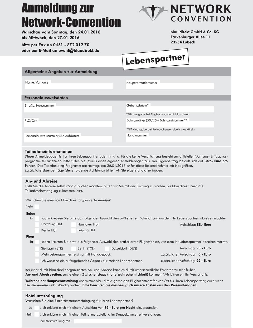 KG Fackenburger Allee 11 2554 Lübeck Personalausweisdaten PLZ/Ort Personalausweisnummer/Ablaufdatum Geburtsdatum* Handynummer Teilnahmeinformationen programm teilzunehmen.