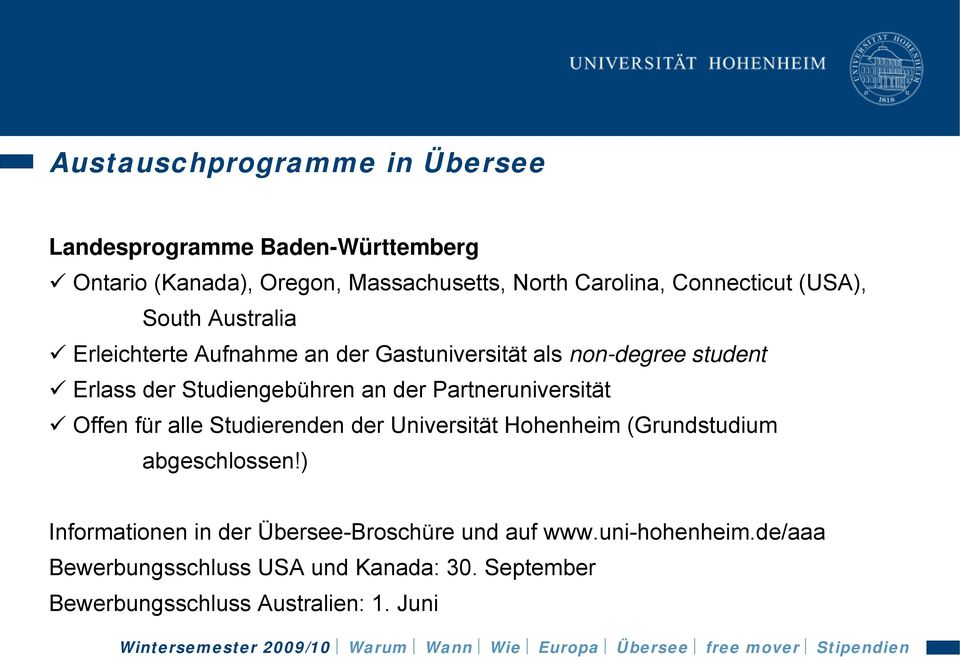 an der Partneruniversität Offen für alle Studierenden der Universität Hohenheim (Grundstudium abgeschlossen!