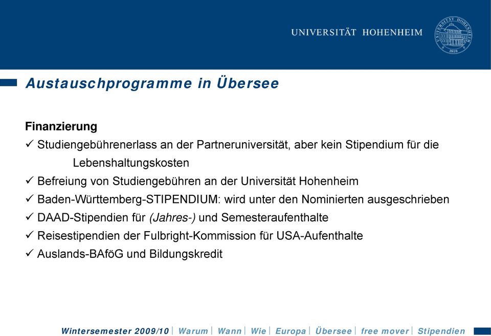 Baden-Württemberg-STIPENDIUM: wird unter den Nominierten ausgeschrieben DAAD-Stipendien für (Jahres-) und