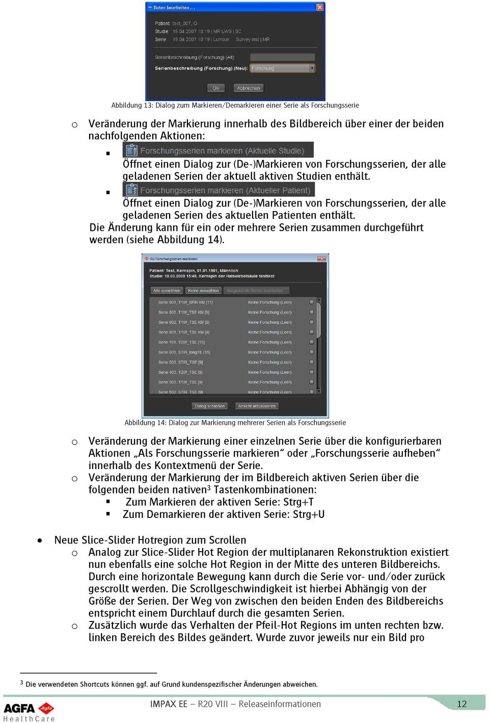 Öffnet einen Dialog zur (De-)Markieren von Forschungsserien, der alle geladenen Serien des aktuellen Patienten enthält.