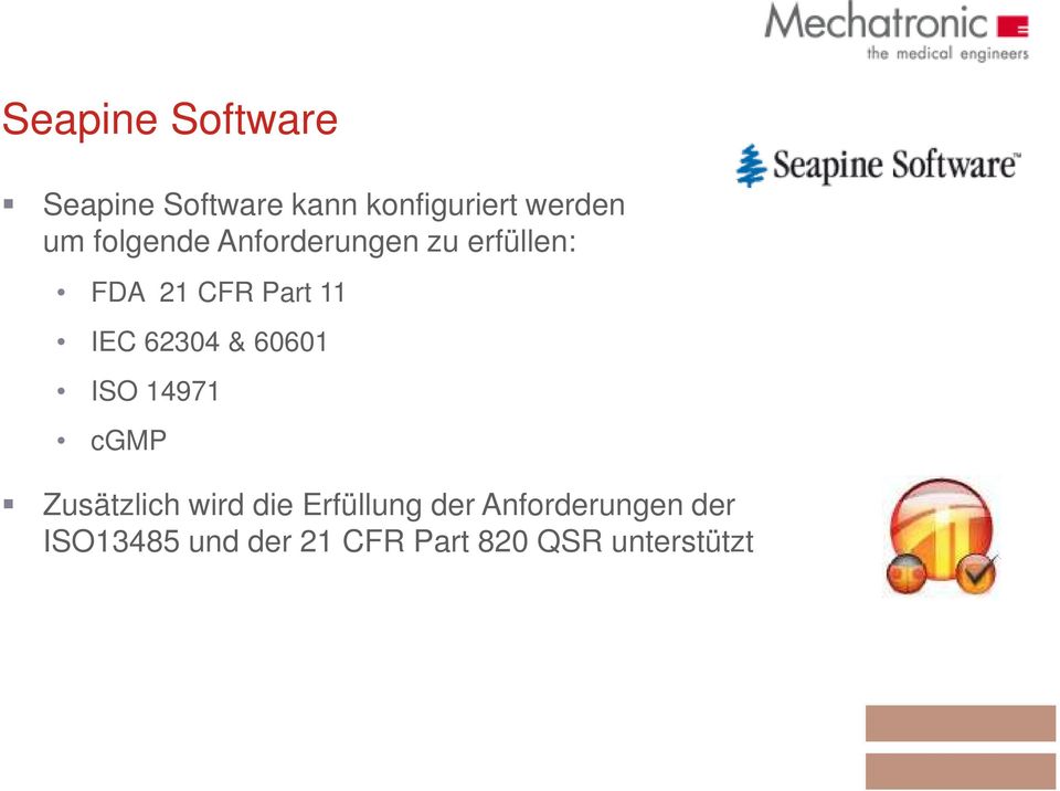 62304 & 60601 ISO 14971 cgmp Zusätzlich wird die Erfüllung der