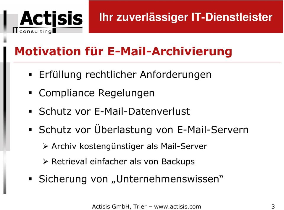 von E-Mail-Servern Archiv kostengünstiger als Mail-Server Retrieval einfacher