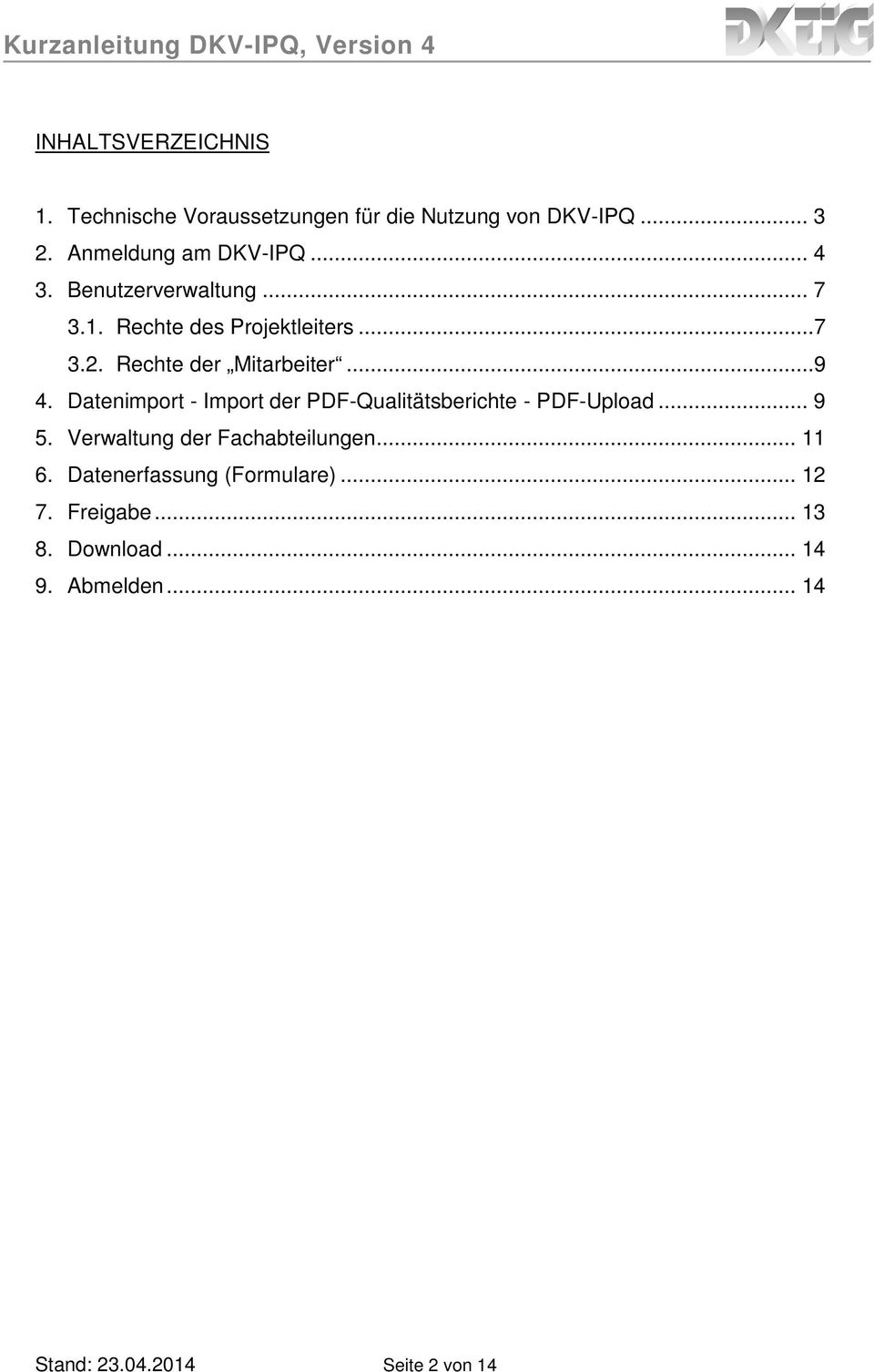 Datenimport - Import der PDF-Qualitätsberichte - PDF-Upload... 9 5. Verwaltung der Fachabteilungen... 11 6.