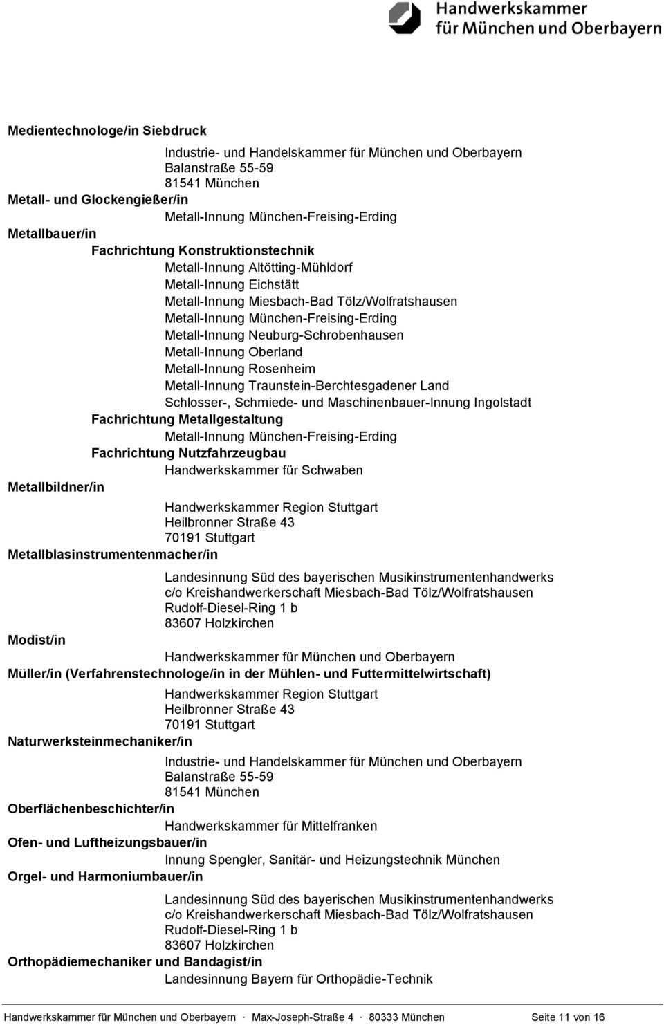 Traunstein-Berchtesgadener Land Schlosser-, Schmiede- und Maschinenbauer-Innung Ingolstadt Fachrichtung Metallgestaltung Metall-Innung München-Freising-Erding Fachrichtung Nutzfahrzeugbau