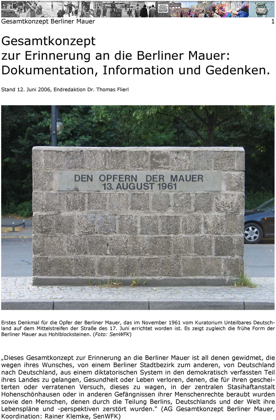 Es zeigt zugleich die frühe Form der Berliner Mauer aus Hohlblocksteinen.