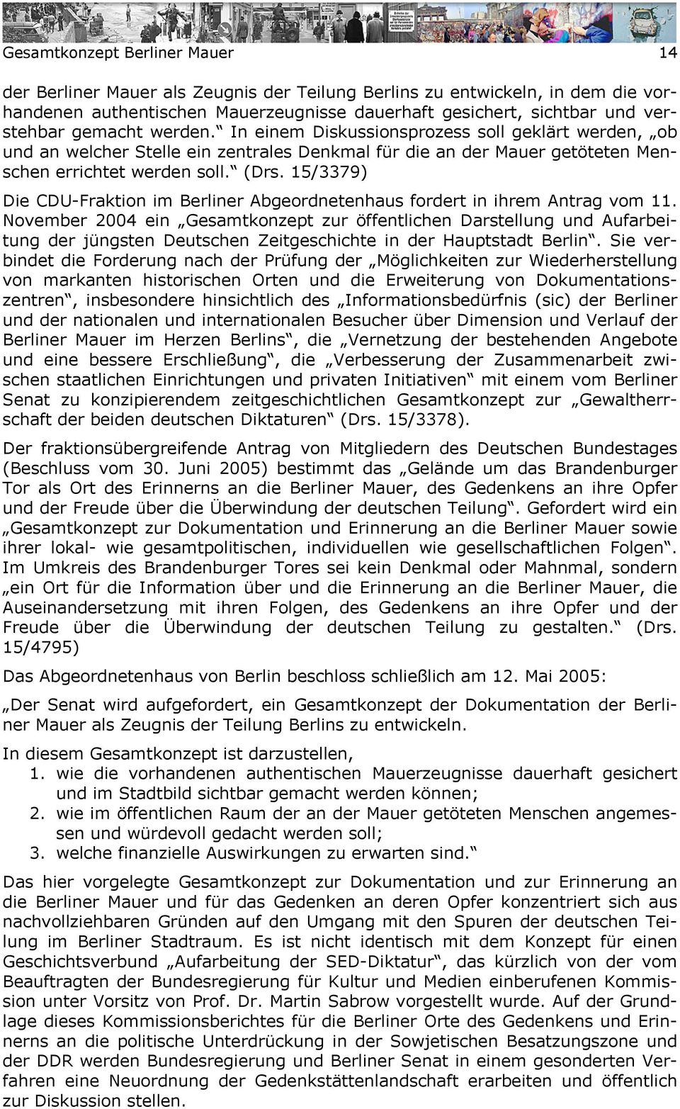 15/3379) Die CDU-Fraktion im Berliner Abgeordnetenhaus fordert in ihrem Antrag vom 11.