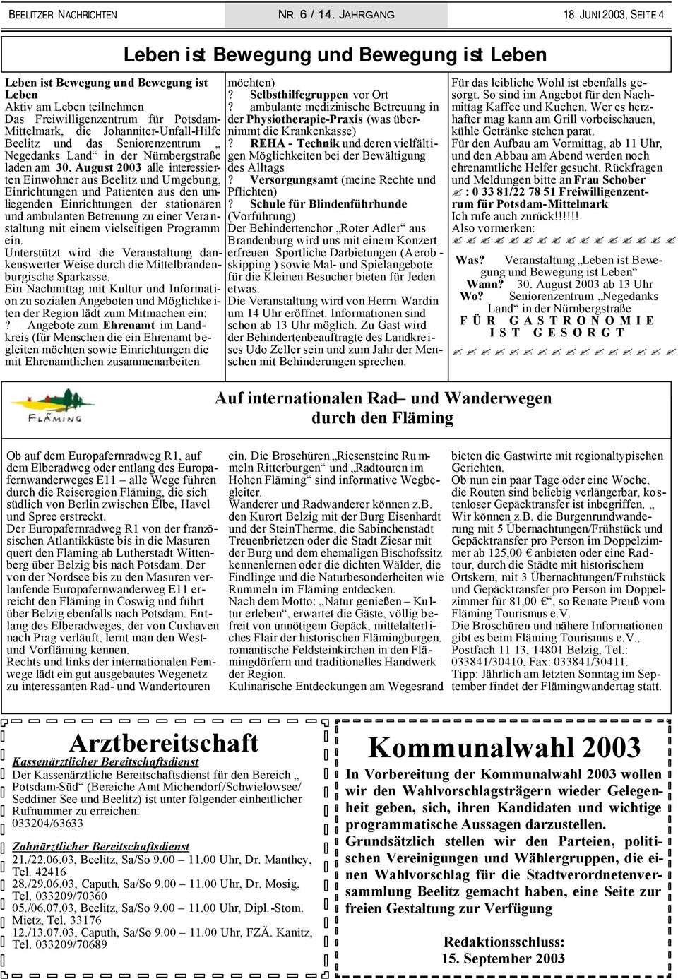August 2003 alle interessierten Einwohner aus Beelitz und Umgebung, Einrichtungen und Patienten aus den umliegenden Einrichtungen der stationären und ambulanten Betreuung zu einer Veranstaltung mit
