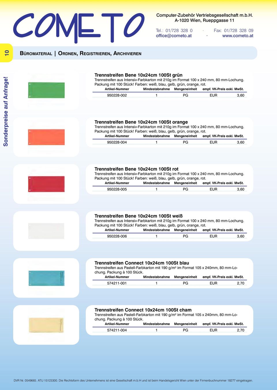 Farben: weiß, blau, gelb, grün, orange, rot. 950228-004 1 PG EUR 3,60 Trennstreifen Bene 10x24cm 100St rot Trennstreifen aus Intensiv-Farbkarton mit 210g im Format 100 x 240 mm, 80 mm-lochung.
