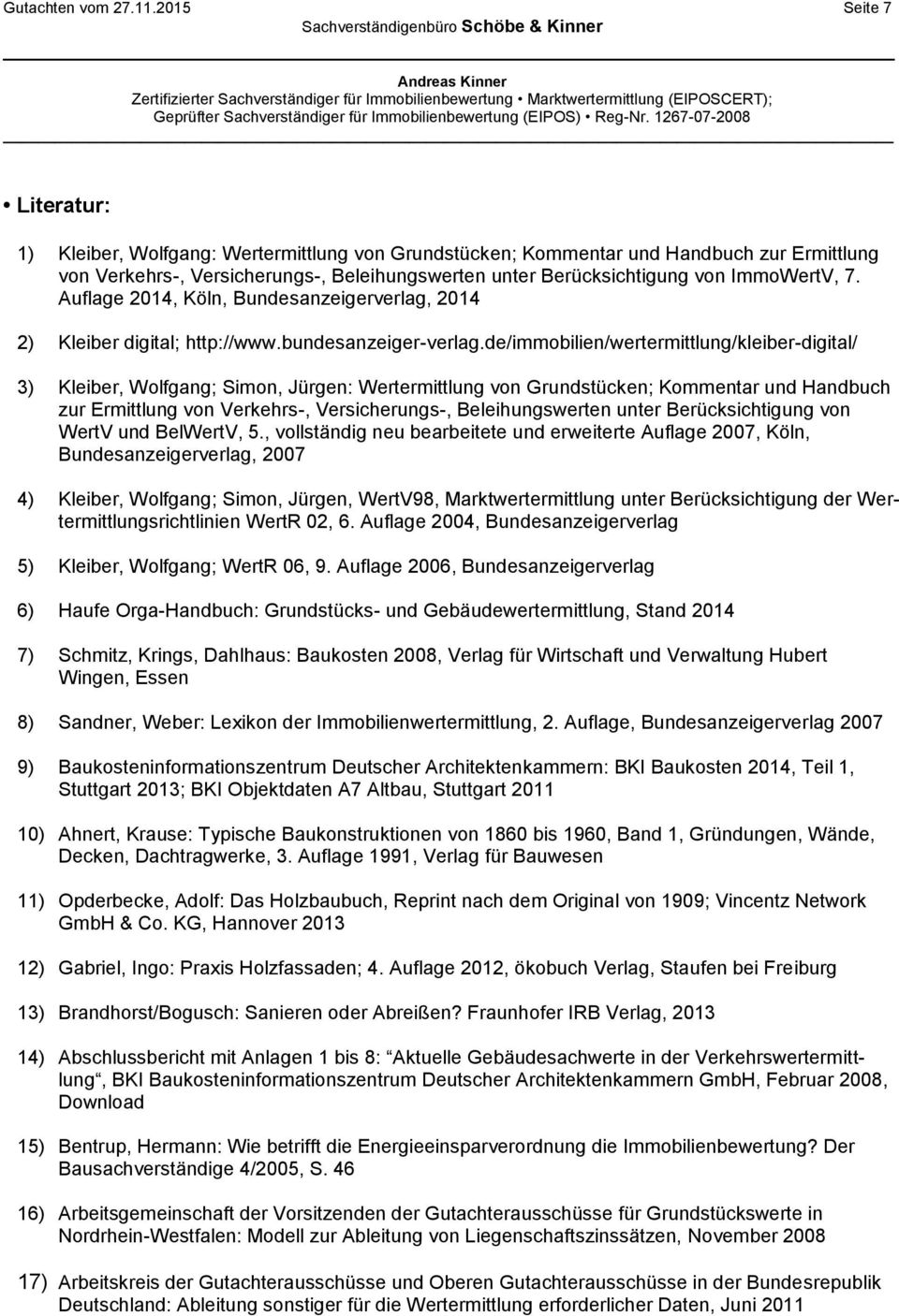 ImmoWertV, 7. Auflage 2014, Köln, Bundesanzeigerverlag, 2014 2) Kleiber digital; http://www.bundesanzeiger-verlag.