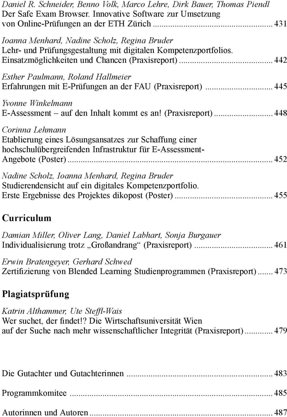 .. 442 Esther Paulmann, Roland Hallmeier Erfahrungen mit E-Prüfungen an der FAU (Praxisreport).