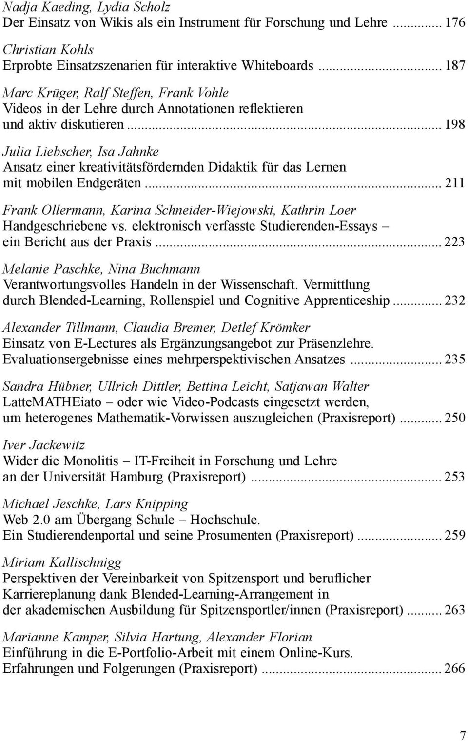 .. 198 Julia Liebscher, Isa Jahnke Ansatz einer kreativitätsfördernden Didaktik für das Lernen mit mobilen Endgeräten.