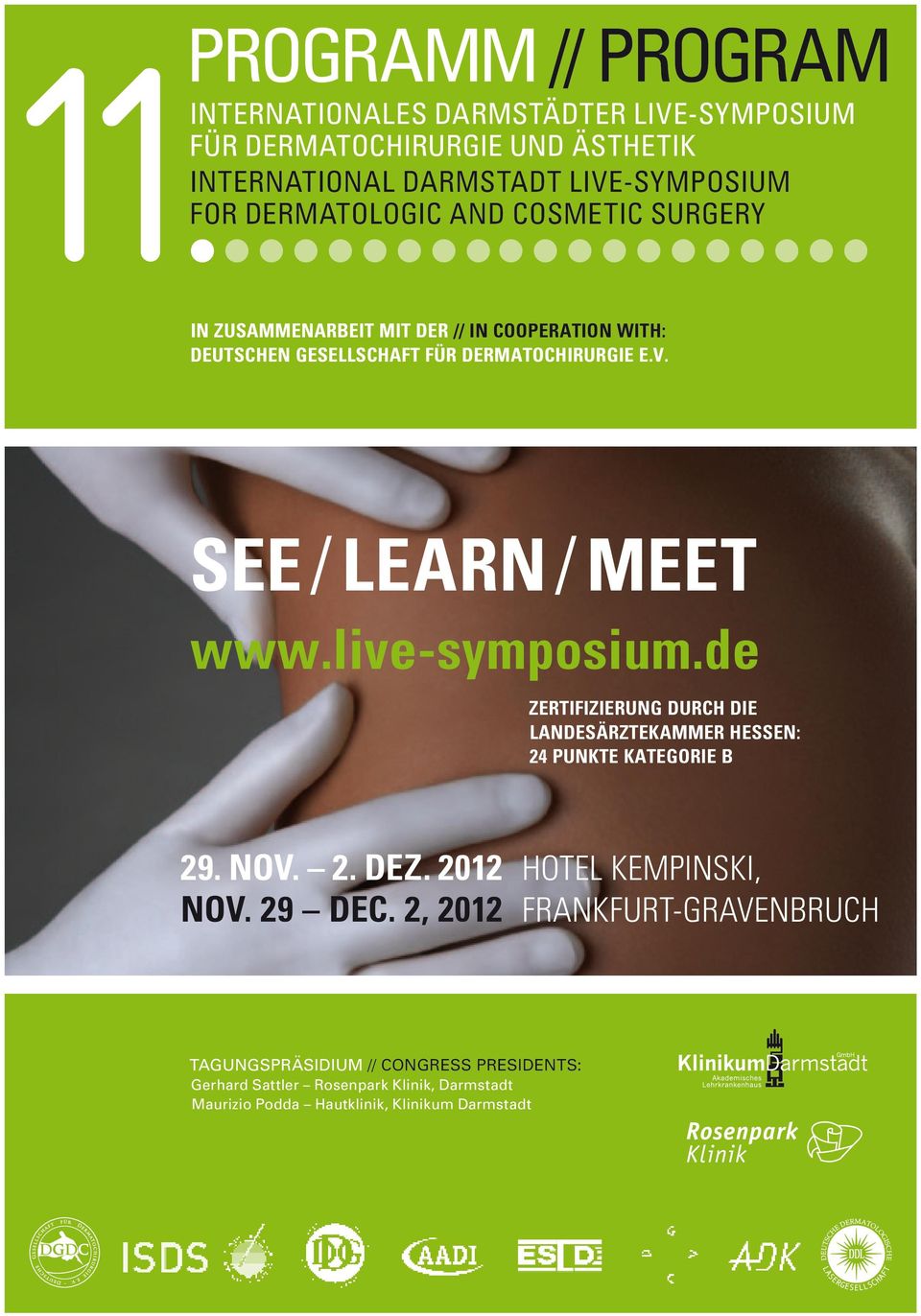 live-symposium.de Zertifizierung durch die Landesärztekammer Hessen: 24 Punkte Kategorie B 29. Nov. 2. Dez. 2012 nov. 29 dec.