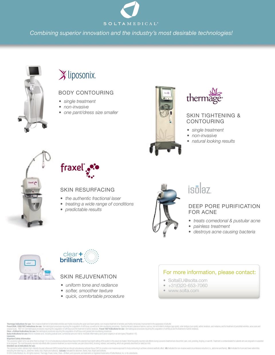 laser treating a wide range of conditions predictable results DEEP PORE PURIFICATION FOR ACNE treats comedonal & pustular acne painless treatment destroys acne causing bacteria SKIN REJUVENATION