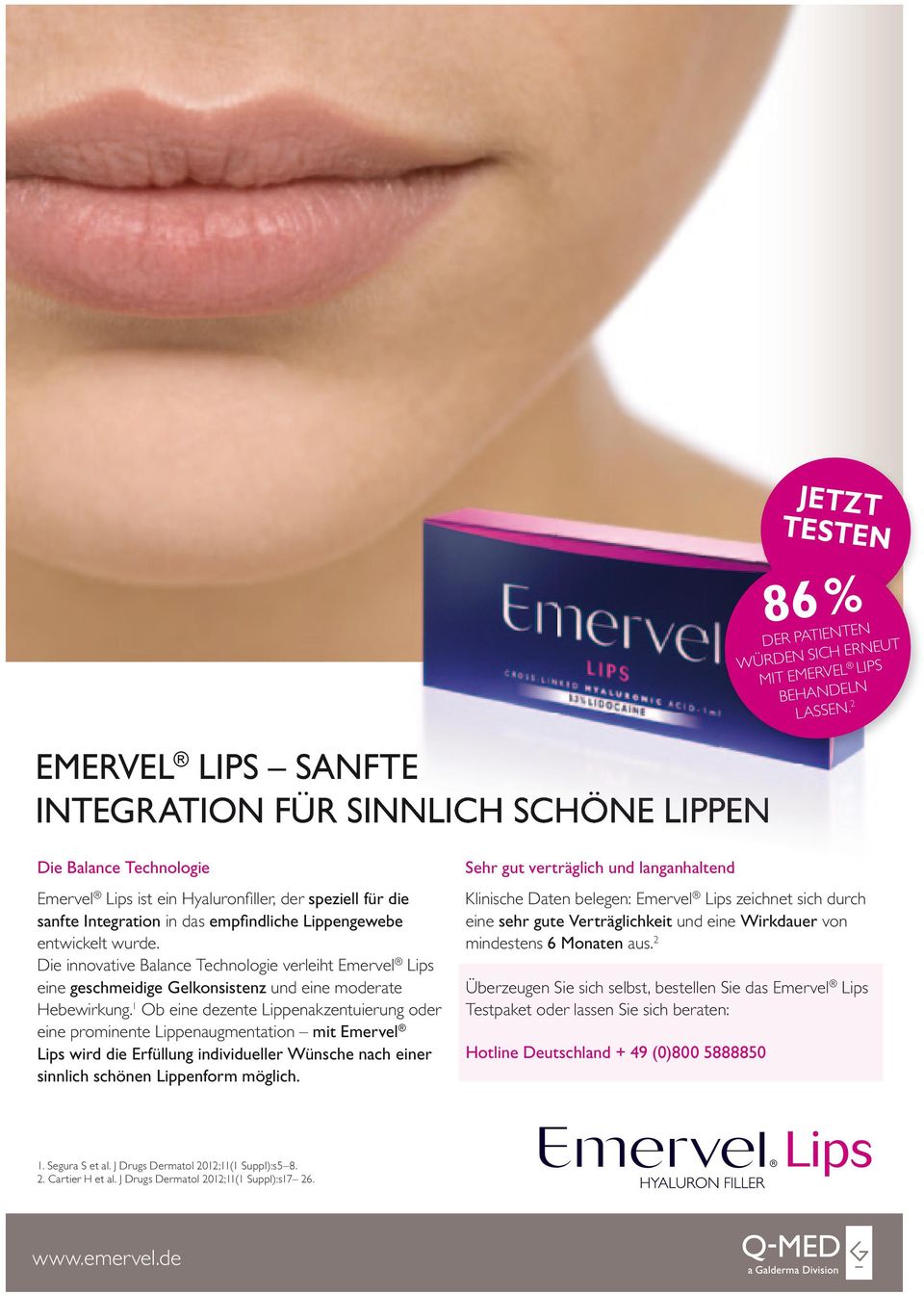 Die innovative Balance Technologie verleiht Emervel Lips eine geschmeidige Gelkonsistenz und eine moderate Hebewirkung.