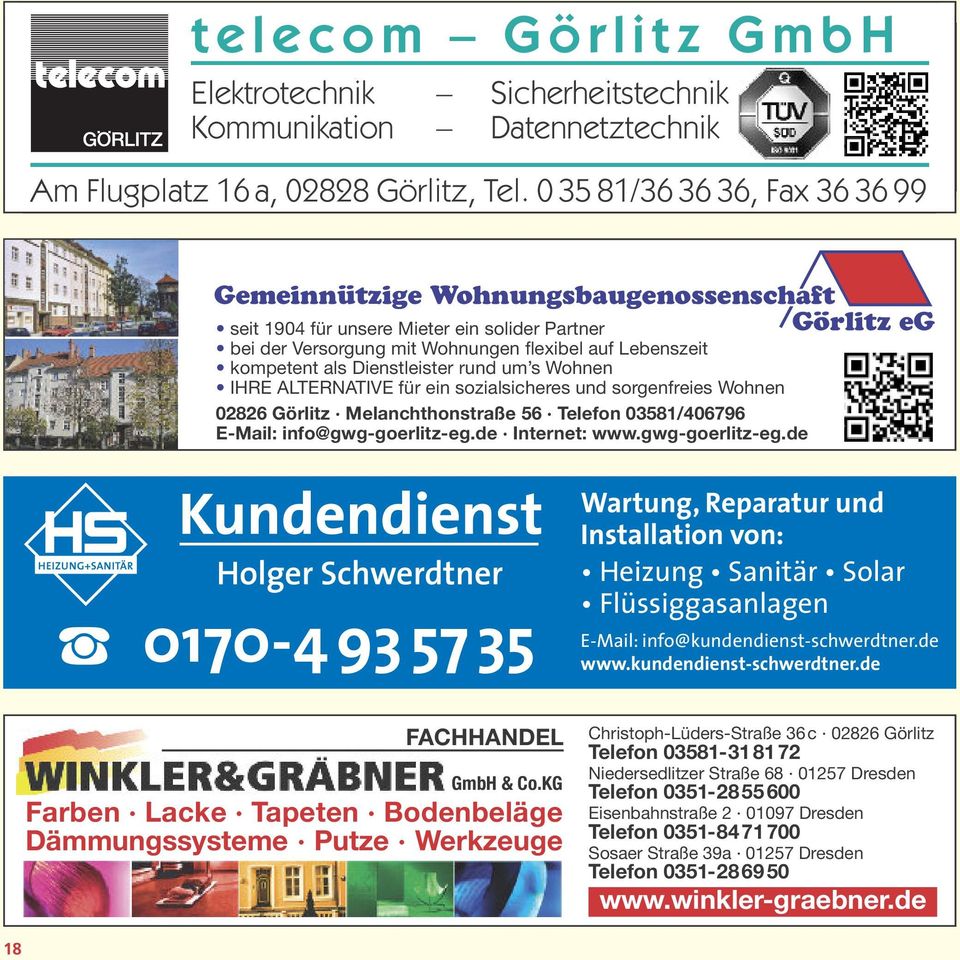 Dienstleister rund um s Wohnen IHRE ALTERNATIVE für ein sozialsicheres und sorgenfreies Wohnen 02826 Görlitz Melanchthonstraße 56 Telefon 03581/406796 E-Mail: info@gwg-goerlitz-eg.de Internet: www.