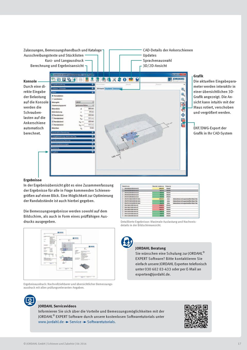 CAD-Details der Ankerschienen Updates Sprachenauswahl 3D/2D-Ansicht Grafik Die aktuellen Eingabeparameter werden interaktiv in einer übersichtlichen 3D- Grafik angezeigt.