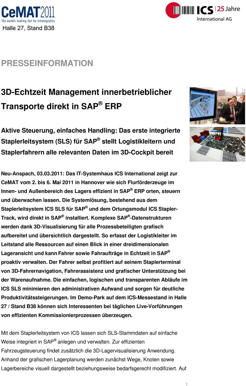 Mai 2011 in Hannover wie sich Flurförderzeuge im Innen- und Außenbereich des Lagers effizient in SAP ERP orten, steuern und überwachen lassen.