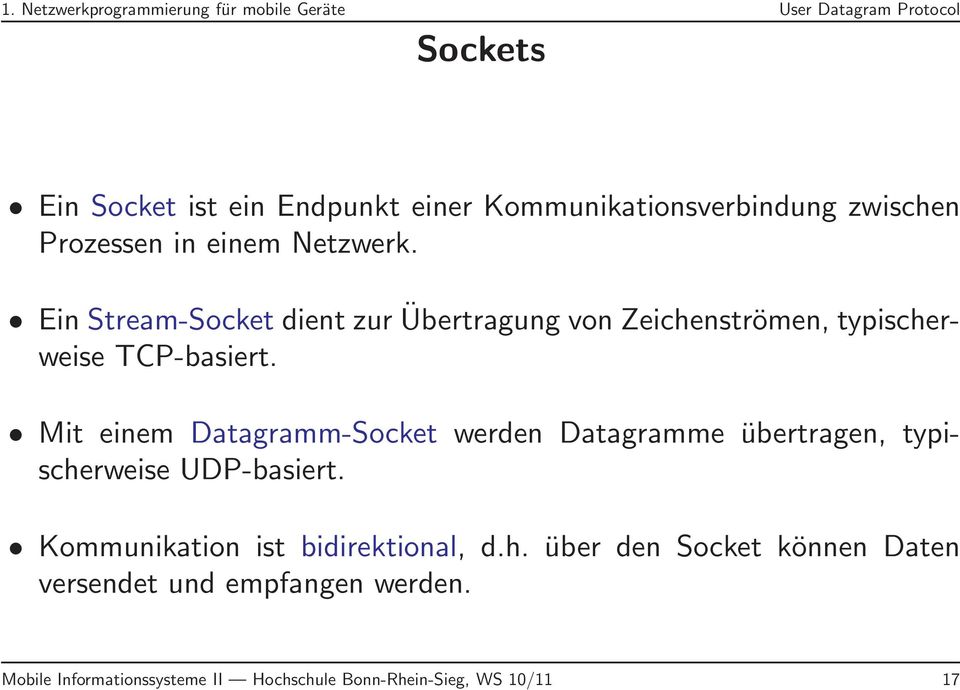 Ein Stream-Socket dient zur Übertragung von Zeichenströmen, typischerweise TCP-basiert.