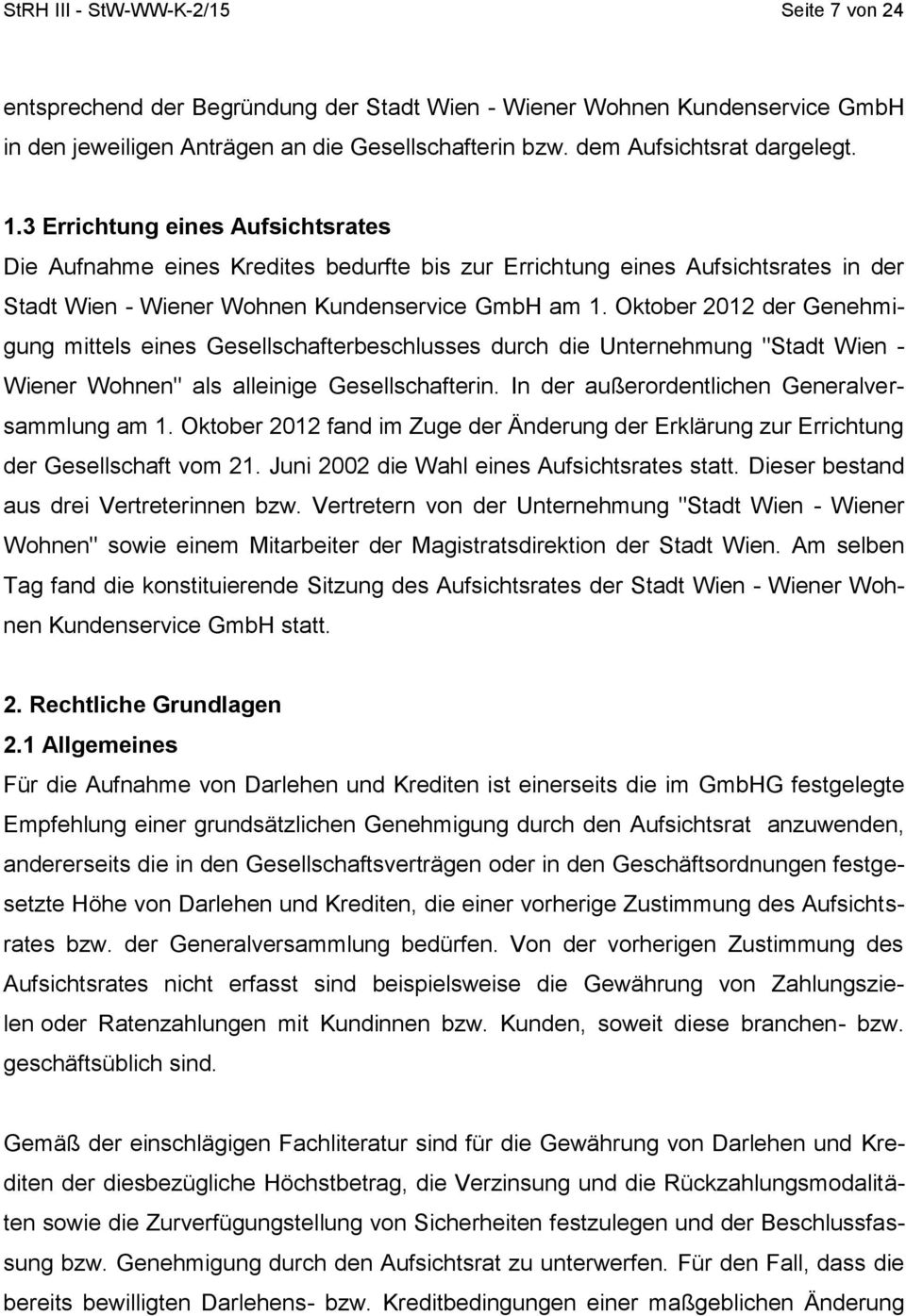 Oktober 2012 der Genehmigung mittels eines Gesellschafterbeschlusses durch die Unternehmung "Stadt Wien - Wiener Wohnen" als alleinige Gesellschafterin.