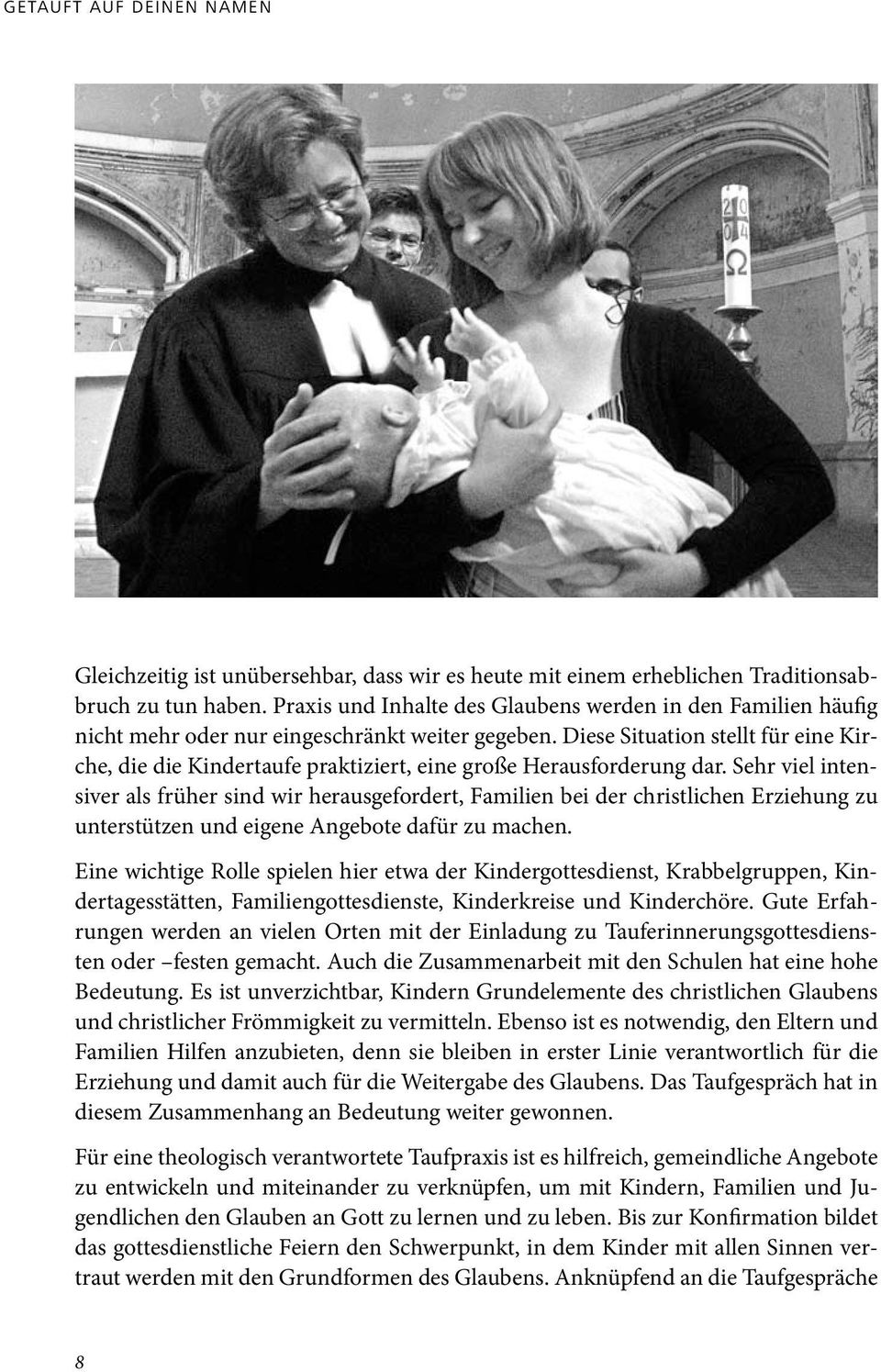 Diese Situation stellt für eine Kirche, die die Kindertaufe praktiziert, eine große Herausforderung dar.