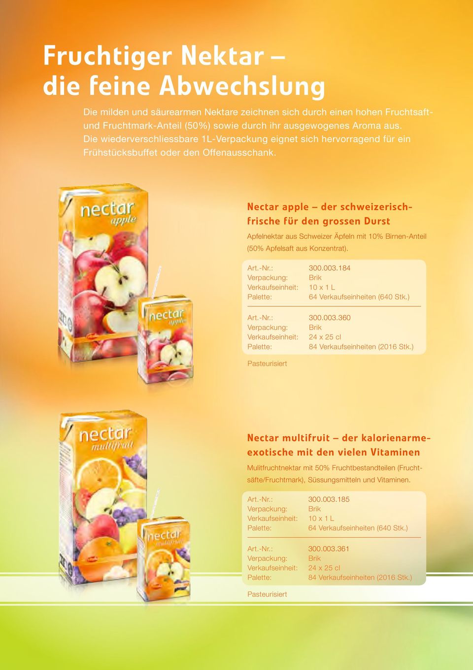 Nectar apple der schweizerischfrische für den grossen Durst Apfelnektar aus Schweizer Äpfeln mit 10% Birnen-Anteil (50% Apfelsaft aus Konzentrat). Art.-Nr.: 300.003.