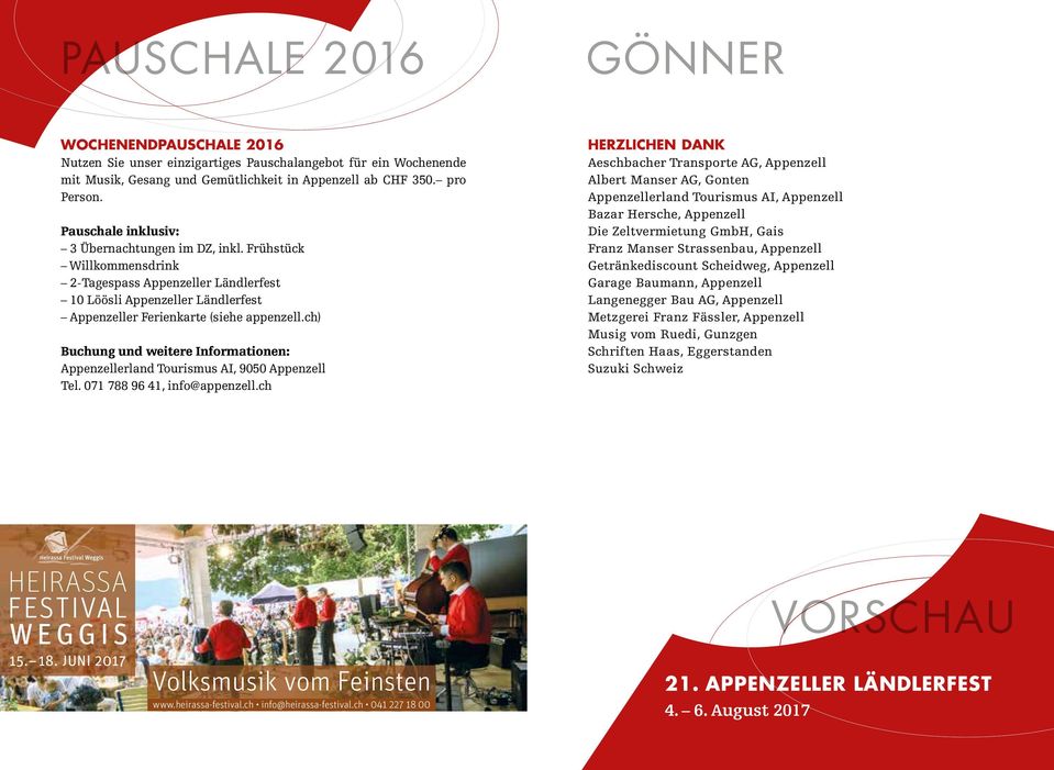 ch) Buchung und weitere Informationen: Appenzellerland Tourismus AI, 9050 Appenzell Tel. 071 788 96 41, info@appenzell.