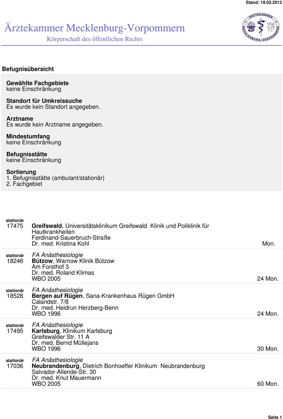 Fachgebiet Greifswald, Universitätsklinikum Greifswald Klinik und Poliklinik für Hautkrankheiten Ferdinand-Sauerbruch-Straße Dr. med. Kristina Kohl Mon.